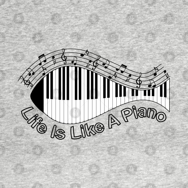 Life Is Like A Piano by Designoholic